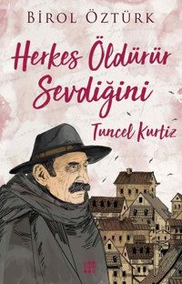 Tuncel Kurtiz-Herkes Öldürür Sevdiğini Birol Öztürk Dokuz Yayınları