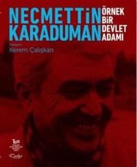 Necmettin Karaduman: Örnek Bir Devlet Adamı Kerem Çalışkan Tarihçi Kitabevi