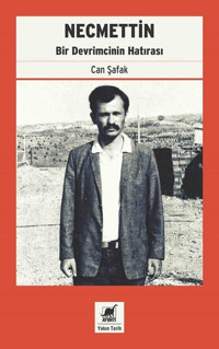 Necmettin-Bir Devrimcinin Hatırası Can Şafak Ayrıntı Yayınları