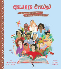 Onların Öyküsü: Dünyayı Değiştiren 50 Genç Kız ve Kadın Katherine Halligan A7 Kitap