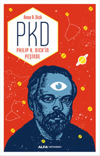 PKD - Philip K. Dick'in Peşinde Anne R. Dick Alfa Yayıncılık