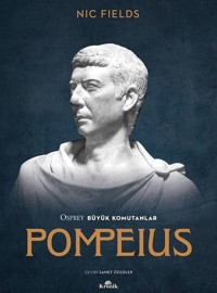 Pompeius - Osprey Büyük Komutanlar Nic Fields Kronik Kitap