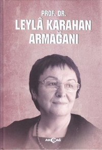 Prof. Dr. Leyla Karahan Armağanı Ülkü Gürsoy, Yavuz Kartallıoğlu, Feyzi Ersoy, Dilek Ergönenç Akbaba, Figen Güner Dilek, Habibe Yazıcı Ersoy Akçağ Yayınları