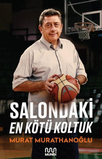 Salondaki En Kötü Koltuk Murat Murathanoğlu Mundi