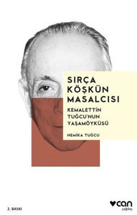 Sırça Köşkün Masalcısı: Kemalettin Tuğcu'nun Yaşamöyküsü Nemika Tuğcu Can Yayınları