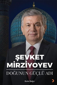 Şevket Mirziyoyev - Doğunun Güçlü Adı Bulut Bağcı Cinius