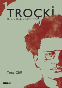 Troçki Cilt 1: Ekim'e Doğru (1879-1917) Tony Cliff Marx21 Yayınları