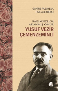Yusuf Vezir Çemenzeminli - Bağımsızlığa Adanmış Ömür Faik Alekberli Turay