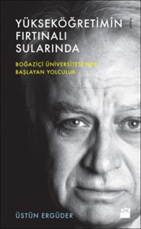 Yükseköğretimin Fırtınalı Sularında Üstün Ergüder Doğan Kitap
