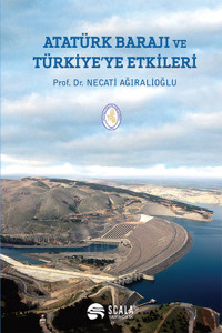 Atatürk Barajı ve Türkiye'ye Etkileri Scala Yayıncılık Necati Ağıralioğlu Scala Yayıncılık - Ekonomi Dizisi