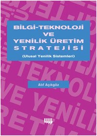 Bilgi Teknoloji ve Yenilik Üretim Stratejisi Atıf Açıkgöz Literatür Yayıncılık