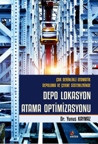 Depo Lokasyon Atama Optimizasyonu - Çok Derinlikli Otomatik Depolama ve Çekme Sistemlerinde Yunus Kaymaz Kriter