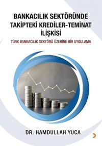 Bankacılık Sektöründe Takipteki Krediler Teminat İlişkisi Hamdullah Yuca Cinius