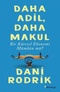 Daha Adil Daha Makul Bir Küresel Ekonomi Mümkün Mü? Dani Rodrik Domingo Yayınevi