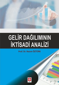 Gelir Dağılımının İktisadi Analizi Nazım Öztürk Ekin Basım Yayın