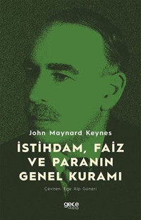 İstihdam Faiz ve Paranın Genel Kuramı John Maynard Keynes Gece Kitaplığı