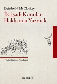 İktisadi Konular Hakkında Yazmak Deirdre N. McCloskey Heretik Yayıncılık