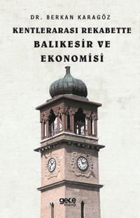 Kentlerarası Rekabette Balıkesir ve Ekonomisi Berkan Karagöz Gece Kitaplığı