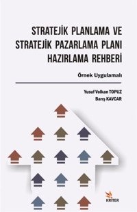 Stratejik Planlama ve Stratejik Pazarlama Planı Hazırlama Rehberi Yusuf Volkan Topuz, Barış Kavcar Kriter