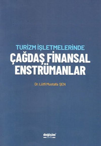 Turizm İşletmelerinde Çağdaş Finansal Enstrümanlar Lütfi Mustafa Şen Değişim Yayınları
