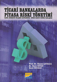 Ticari Bankalarda Piyasa Riski Yönetimi Siyasal Kitabevi Hasan Çatalca, Halit Soydan, Bora Aktan Siyasal Kitabevi