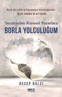 Yeraltından Küresel Pazarlara Borla Yolculuğum Recep Balcı Gece Kitaplığı