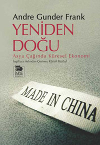 Yeniden Doğu - Asya Çağında Küresel Ekonomi Andre Gunder Frank İmge Kitabevi