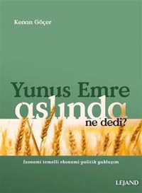 Yunus Emre Aslında Ne Dedi? - İzonomi Temelli Ekonomi - Politik Yaklaşım Kenan Göçer Lejand