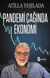 Pandemi Çağında Ekonomi Atilla Yeşilada Parola Yayınları