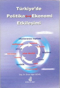 Türkiye'de Politika - Ekonomi Etkileşimi Enver Alper Güvel Adana Nobel Kitabevi