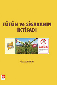 Tütün ve Sigaranın İktisadı Özcan Uzun Ekin Basım Yayın