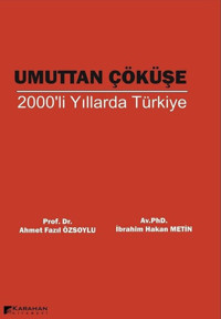 Umuttan Çöküşe 2000'li Yıllarda Türkiye Ahmet Fazıl Özsoylu Karahan Kitabevi