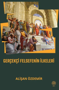 Gerçekçi Felsefenin İlkeleri Alişan Özdemir Platanus Publishing