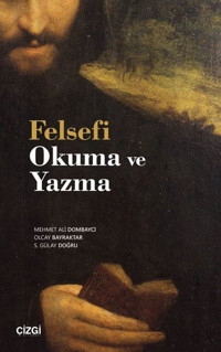 Felsefi Okuma ve Yazma Mehmet Ali Dombaycı Çizgi Kitabevi