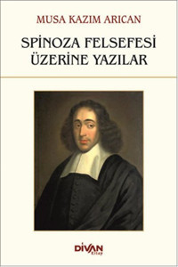 Spinoza Felsefesi Üzerine Yazılar Musa Kazım Arıcan Divan Kitap