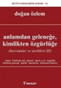 Anlamdan GeleneğeKimlikten Özgürlüğe (Kavramlar ve Tarihleri III) Doğan Özlem İnkılap Kitabevi