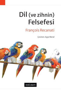 Dil ve Zihnin Felsefesi Francois Recanati Doğu Batı Yayınları