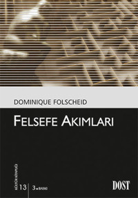 Felsefe Akımları-Kültür Kitaplığı 13 Dominique Folscheid Dost Kitabevi