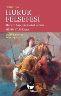 Filozofça Hukuk Felsefesi: Marx ve Engels'in Hukuk Teorisi Mehmet Akkaya Belge Yayınları