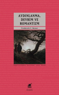 Aydınlanma Devrim ve Romantizm Frederick C. Beiser Ayrıntı Yayınları