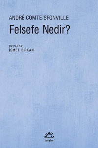 Felsefe Nedir? Andre Comte Sponville İletişim Yayınları