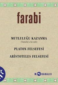 Mutluluğu Kazanma: Platon Felsefesi - Aristoteles Felsefesi Farabi Meltem Kabalcı Yayınları