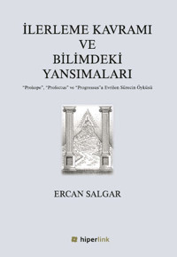 İlerleme Kavramı ve Bilimdeki Yansımaları Ercan Salgar Hiperlink