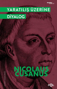 Yaratılış Üzerine Diyalog Nicolaus Cusanus Fol Kitap