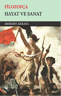 Filozofça - Hayat ve Sanat Mehmet Akkaya Belge Yayınları