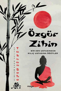 Özgür Zihin - Bir Zen Ustasından Kılıç Ustasına Öğütler Takuan Soho Maya Kitap