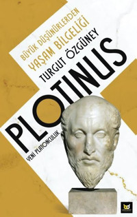 Plotinus Yeni Platonculuk-Büyük Düşünürlerden Yaşam Bilgeliği Turgut Özgüney Beyaz Baykuş