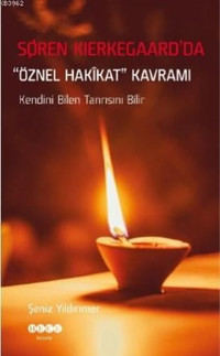 Soren Kierkegaard'da Öznel Hakikat Kavramı Şeniz Yıldırımer Hece Yayınları