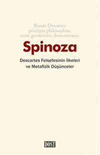 Descartes Felsefesinin İlkeleri ve Metafizik Düşünceler Benedictus De Spinoza Dost Kitabevi
