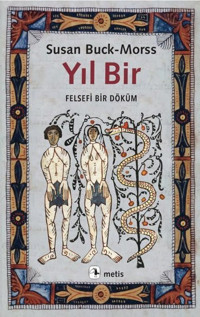 Yıl Bir - Felsefi Bir Döküm Susan Buck Morss Metis Yayınları